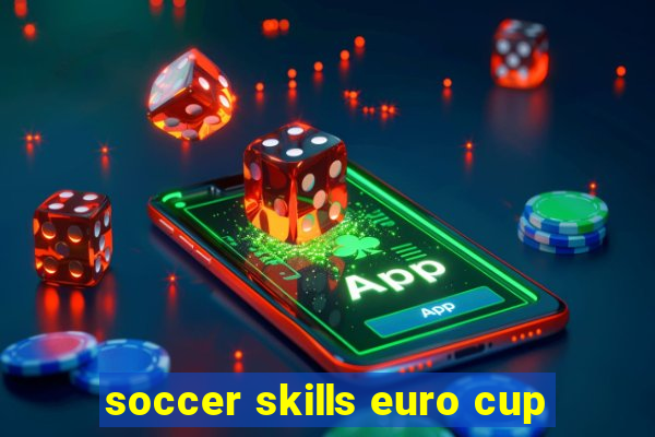 soccer skills euro cup